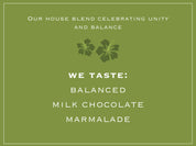 Our house blend celebrating unity and balance. WE TASTE: BALANCED, MILK CHOCOLATE, MARMALADE 