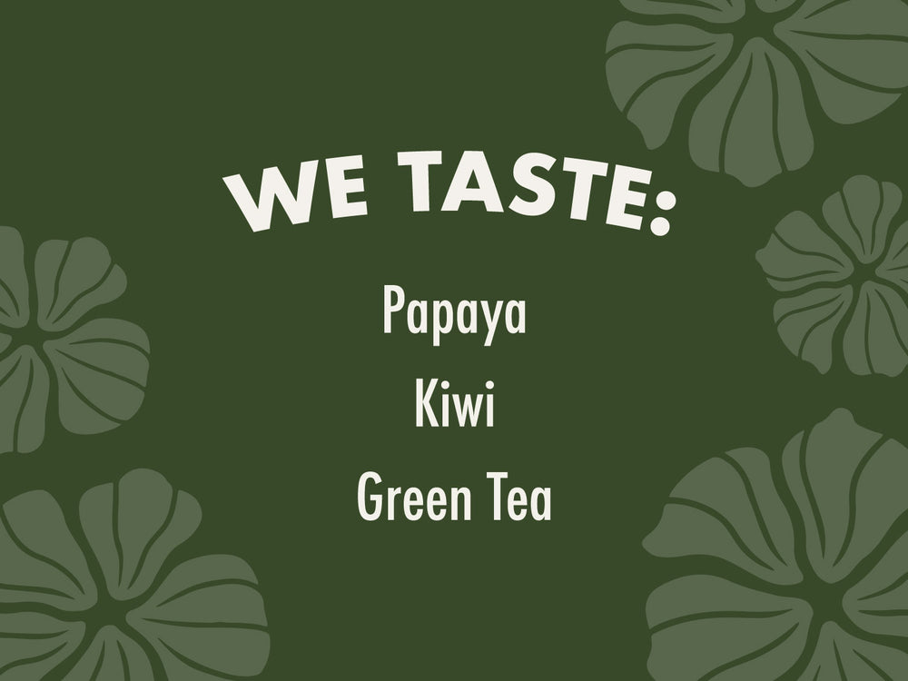 WE TASTE: PAPAYA, KIWI, GREEN TEA